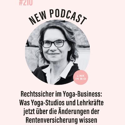 (#210) Rechtssicher im Yoga-Business: Was Yoga-Studios und Lehrkräfte jetzt über die Änderungen der Rentenversicherung wissen müssen mit Anwältin Julia Ruch