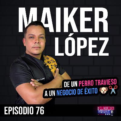 Cómo Maiker López pasó de cortar el pelo a su perro a tener su propia peluquería canina 🐶✂️ - Ep #76