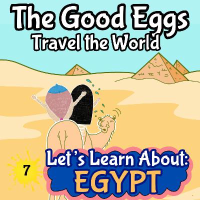 The Good Eggs Travel the World | Let's Learn About Egypt
