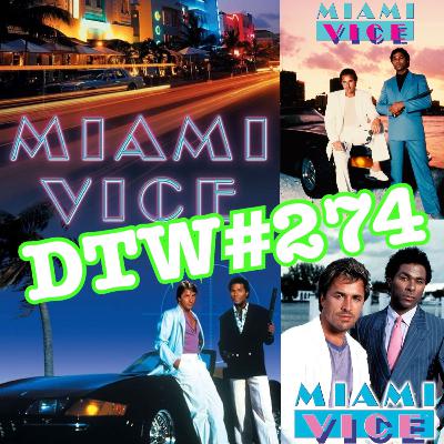 #274 - Miami Vice (1984 Pilot / 1988 Season 4 Finale)