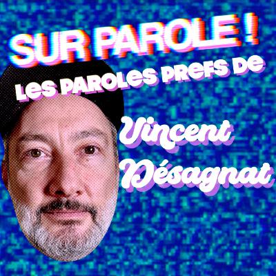 EXTRAIT : "Les paroles prefs de Vincent Désagnat"