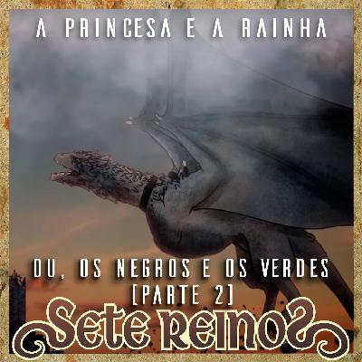 A Princesa e a Rainha, ou, Os Negros e os Verdes - Parte II (Conto) | Sete Reinos 44