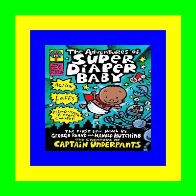 READDOWNLOAD#- The Adventures of Super Diaper Baby A Graphic Novel (Super Diaper Baby  #1) in format E-PUB