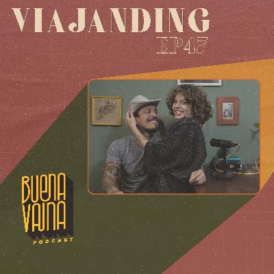 Ep. 47 Viajanding Ep. 47 Viajanding