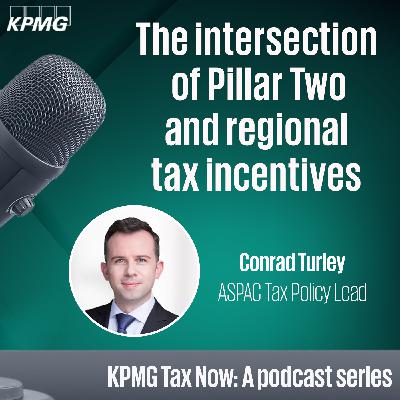 The intersection of Pillar Two and regional tax incentives The intersection of Pillar Two and regional tax incentives