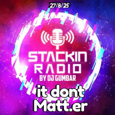Stackin Radio Show 27/8/25 Ft it dont Matt.er - Hosted By Gumbar On Defection Radio Stackin Radio Show 27/8/25 Ft it dont Matt.er - Hosted By Gumbar On Defection Radio
