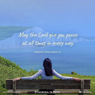 2 Thessalonians 3:16- May The Lord Give You Peace At ALL Times in Every Way 2 Thessalonians 3:16- May The Lord Give You Peace At ALL Times in Every Way