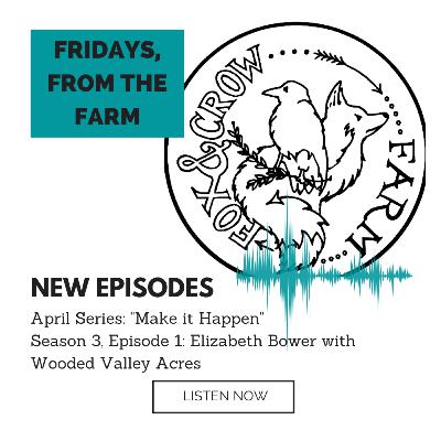 Fridays, From the Farm: Elizabeth Bower with Wooded Valley Acres