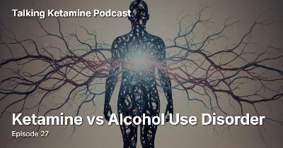 Ketamine vs Alcohol Use Disorder