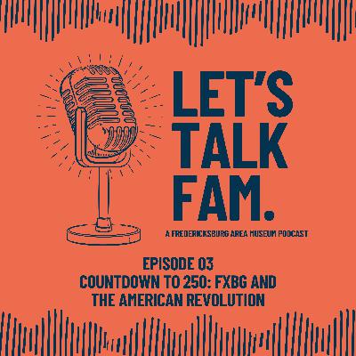 Ep 03 Countdown to 250: FXBG & the American Revolution