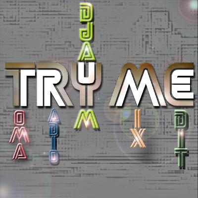 Toma - Try Me (DJAYM RADIO EDIT) Toma - Try Me (DJAYM RADIO EDIT)