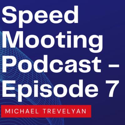 Podcast Episode 7 - Michael Trevelyan Podcast Episode 7 - Michael Trevelyan