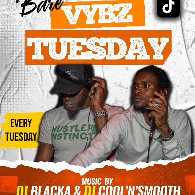 @DJBLACKA - #BAREVYBZTUESDAY | HOSTED BY COOL'N'SMOOTH