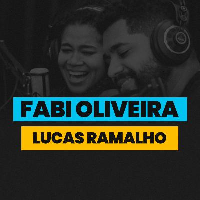 Fabi Oliveira e Lucas Ramalho • #EP 26