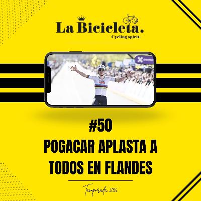 LA BICICLETA PODCAST | #50 POGACAR aplasta a todos en FLANDES LA BICICLETA PODCAST | #50 POGACAR aplasta a todos en FLANDES