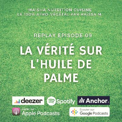[REPLAY #9] Toute la vérité sur l'huile de palme