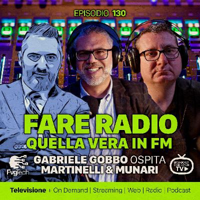 130 - Fare radio. Gabriele Gobbo con Alex Martinelli e Stefano Munari 130 - Fare radio. Gabriele Gobbo con Alex Martinelli e Stefano Munari