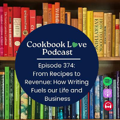 Episode 374: From Recipes to Revenue: How Writing Fuels our Life and Business Episode 374: From Recipes to Revenue: How Writing Fuels our Life and Business