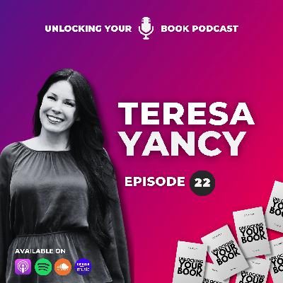 Unlocking Your Book | Episode 22 | Teresa Yancy Unlocking Your Book | Episode 22 | Teresa Yancy