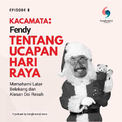 Kacamata #08 Fendy Tentang Ucapan Hari Raya