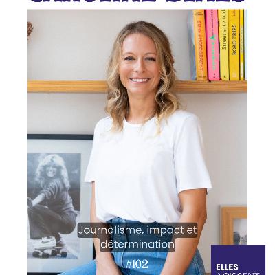 #102 Caroline Blaes Journaliste Journaliste " Journalisme, impact et détermination" L'ambition d'un nouveau journalisme #102 Caroline Blaes Journaliste Journaliste " Journalisme, impact et détermination" L'ambition d'un nouveau journalisme