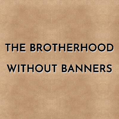 The Brotherhood Without Banners