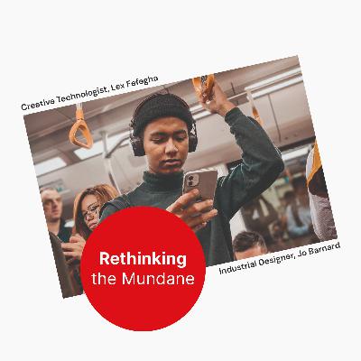 Rethinking the Mundane - Ep. 05 The Smartphone