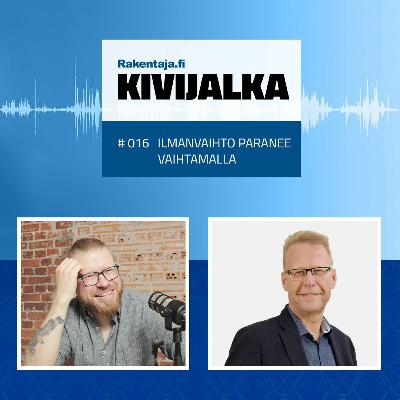 #016 Ilmanvaihto paranee vaihtamalla – KIVIJALKA-podcast