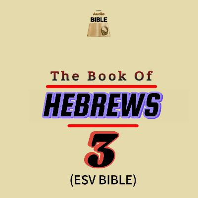 HEBREWS chapter 3 | ESV BIBLE
