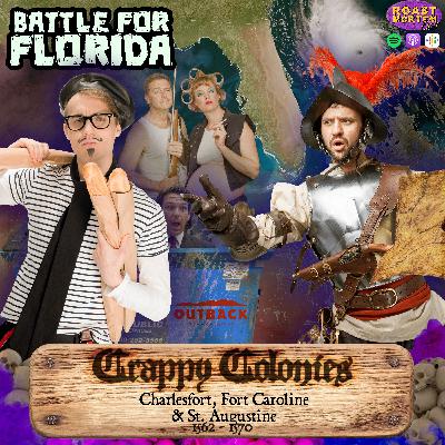 288 - Crappy Colonies: Charlesfort, Fort Caroline & St. Augustine