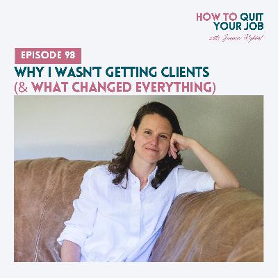 098. Why I Wasn’t Getting Clients (& What Changed Everything)