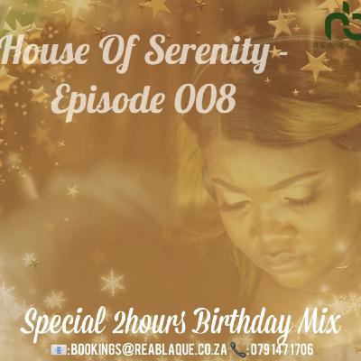 House Of Serenity - Episode 008 - Mixed By Rea Blaque [2022 Birthday Mix]