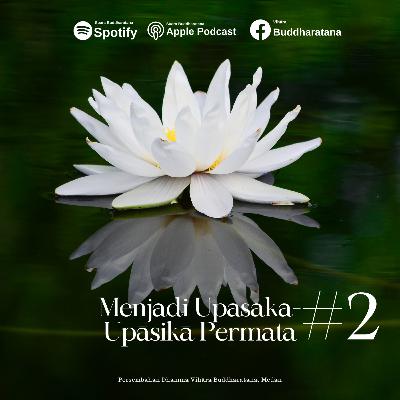 Menjadi Upāsaka-Upāsikā Permata #2 (lanjutan)
