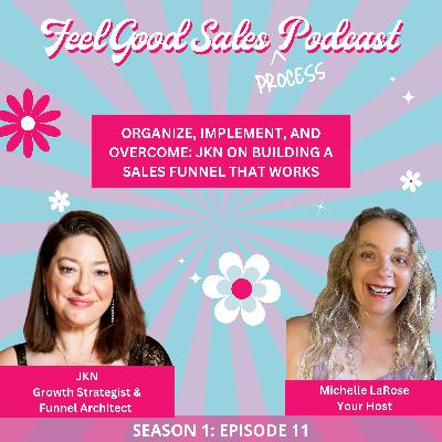 Episode 11: Organize, Implement, and Overcome - JKN on Building a Sales Funnel That Works