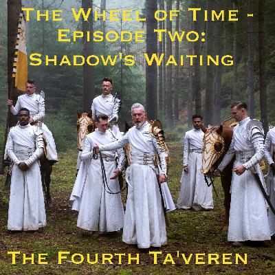Episode 59 - Season One: The Wheel of Time - Episode Two: Shadow's Waiting