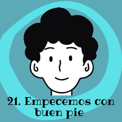 21. Empecemos con buen pie