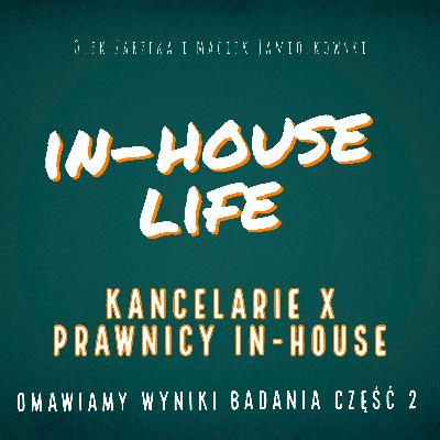 #15 | [CZĘŚĆ 2] kancelarie x prawnicy in-house. Omawiamy wyniki badania