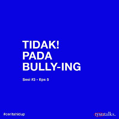Tidak pada Bully-ing! (Cerita Mikail)