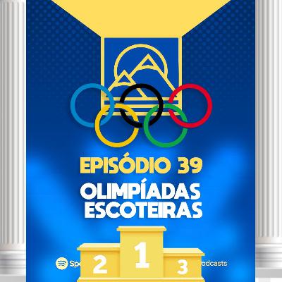 Episódio 39 - Olimpíadas Escoteiras