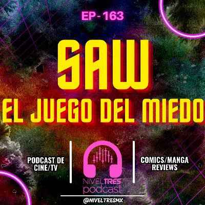 Nivel Tres #163: ¿Cortarte la pierna para sobrevivir? El Juego del Miedo nos hizo esta pregunta… y no estábamos listos para la respuesta | El Juego del Miedo (Saw)