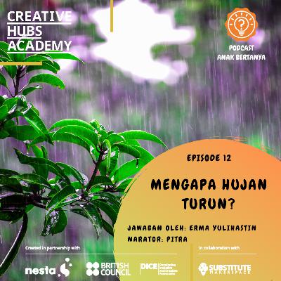 Episode 12 - Mengapa Hujan Turun? Episode 12 - Mengapa Hujan Turun?