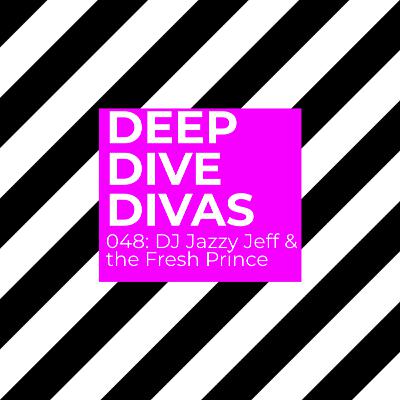 048: DJ Jazzy Jeff & the Fresh Prince