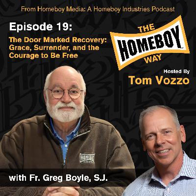The Door Marked Recovery: Grace, Surrender, and the Courage to Be Free with Fr. Greg Boyle, S.J.
