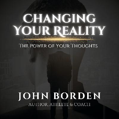 Changing Your Reality: The Power of Thoughts