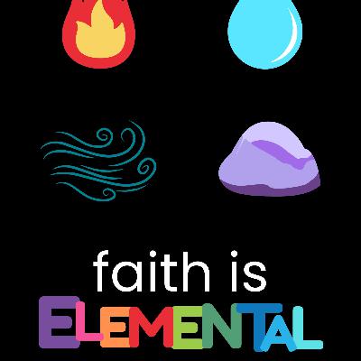 25.07.06. Sermon. Faith Is Elemental: Catch Fire