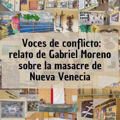 Voces de conflicto: relato de Gabriel Moreno sobre la masacre de Nueva Venecia
