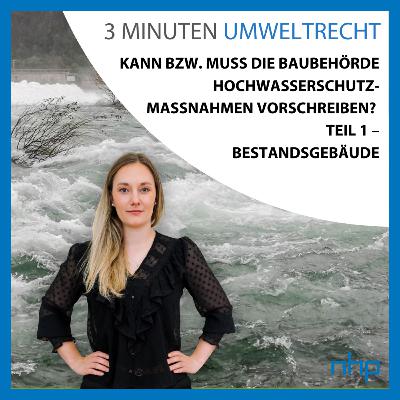Kann bzw muss die Baubehörde Hochwasserschutzmaßnahmen vorschreiben? Teil 1 – Bestandsgebäude