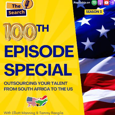 The Search Podcast - Season 3, Episode 54: 100th Episode Special! Outsourcing your talent from South Africa to the US The Search Podcast - Season 3, Episode 54: 100th Episode Special! Outsourcing your talent from South Africa to the US