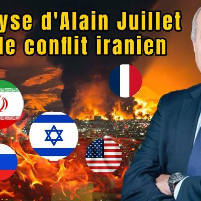 L'analyse d'Alain Juillet sur le conflit iranien !