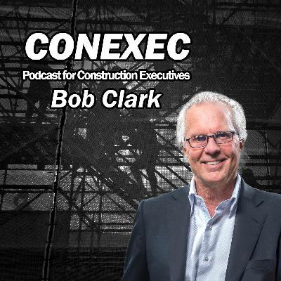 CONEXEC Podcast: Bob Clark, Executive Chairman & Founder at Clayco CONEXEC Podcast: Bob Clark, Executive Chairman & Founder at Clayco